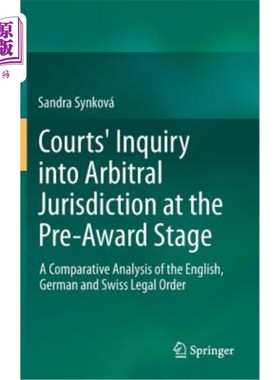海外直订Courts' Inquiry Into Arbitral Jurisdiction at the Pre-Award Stage: A Comparative 法院在裁决前阶段对仲裁管辖
