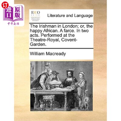 海外直订The Irishman in London; Or, the Happy African. a Farce. in Two Acts. Performed a 伦敦的爱尔兰人;或者，快乐