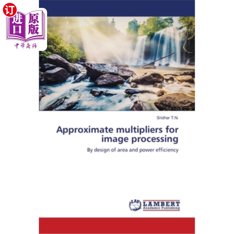 海外直订Approximate multipliers for image processing 图像处理的近似乘法器 书籍/杂志/报纸 原版其它 原图主图