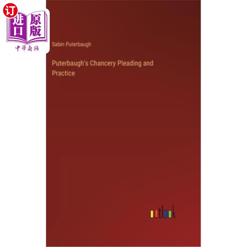 海外直订Puterbaugh's Chancery Pleading and Practice 普特博的大法官辩护与实践