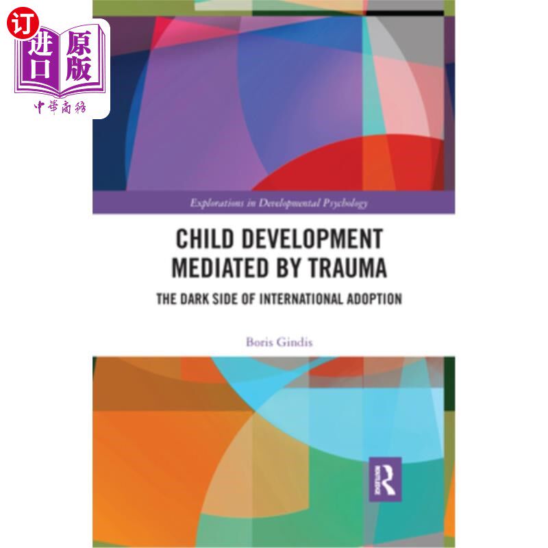 海外直订Child Development Mediated by Trauma: The Dark Side of International Adoption 创伤介导的儿童发展:国际收养的