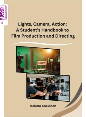 海外直订Lights, Camera, Action: A Student's Handbook to Film Production and Directing 灯光，相机，动作：电影制作和