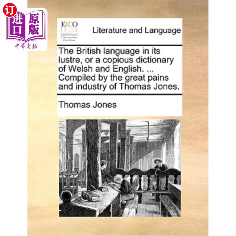 海外直订The British Language in Its Lustre, or a Copious Dictionary of Welsh and English 英国语言的光辉，或丰富的威
