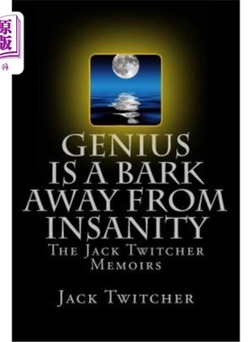 海外直订Genius is a Bark Away from Insanity: The Jack Twitcher Memoirs 天才是远离疯狂的咆哮：杰克·特维奇回忆录