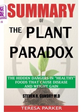 SUMMARY Of The Plant Paradox: The Hidden Dangers in Healthy Foods That Cause Dis 植物悖论:健康食品中导致疾【中商原版】