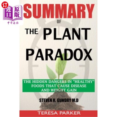 SUMMARY Of The Plant Paradox: The Hidden Dangers in Healthy Foods That Cause Dis 植物悖论:健康食品中导致疾【中商原版】