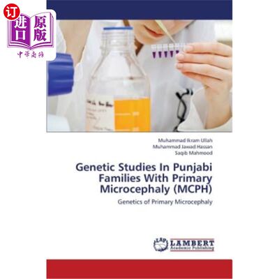 海外直订Genetic Studies in Punjabi Families with Primary Microcephaly (McPh) 旁遮普省原发性小头畸形（McPh）家系的遗