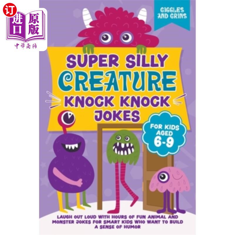 海外直订Super Silly Creature Knock Knock Jokes For Kids Aged 6-9 为6-9岁的孩子们准备的超级愚蠢的动物敲敲的笑话