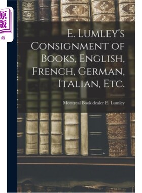 海外直订E. Lumley's Consignment of Books, English, French, German, Italian, Etc. E. Lumley寄售书籍，英语，法语，德