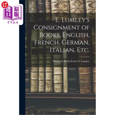 海外直订E. Lumley's Consignment of Books, English, French, German, Italian, Etc. E. Lumley寄售书籍，英语，法语，德