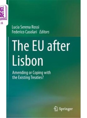 海外直订The Eu After Lisbon: Amending or Coping with the Existing Treaties? 里斯本条约后的欧盟:修订还是应对现有条约