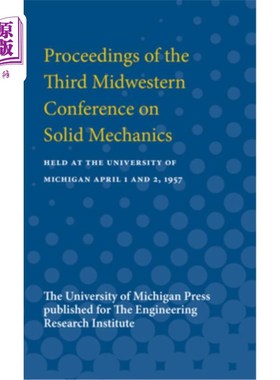 海外直订Proceedings of the Third Midwestern Conference on Solid Mechanics: Held at the U 第三届中西部固体力学会议论