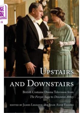 海外直订Upstairs and Downstairs: British Costume Drama Television from The Forsyte Saga  《楼上楼下》：英国古装剧电