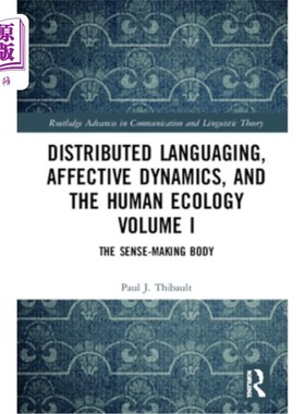 海外直订Distributed Languaging, Affective Dynamics, and the Human Ecology Volume I: The  分布式语言，情感动力学，与