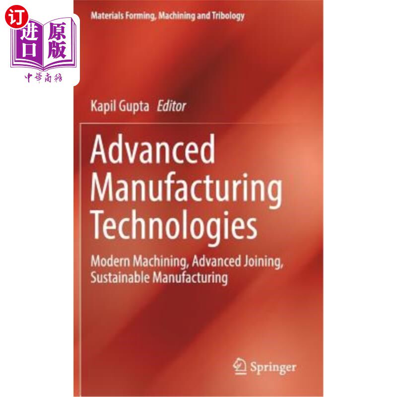 海外直订Advanced Manufacturing Technologies: Modern Machining, Advanced Joining, Sustain 先进制造技术：现代机械加工