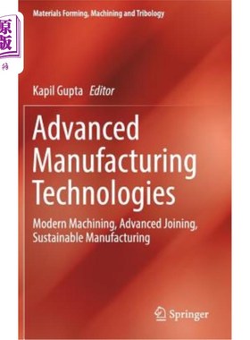 海外直订Advanced Manufacturing Technologies: Modern Machining, Advanced Joining, Sustain 先进制造技术：现代机械加工