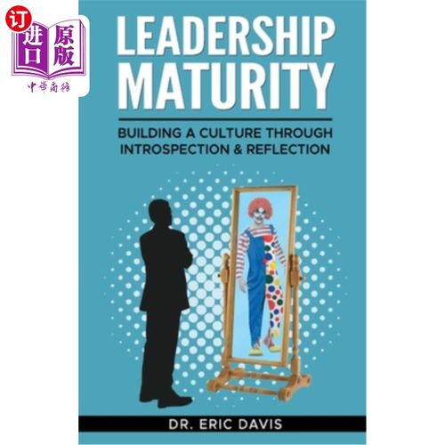 海外直订Leadership Maturity: Building a Culture through Introspection & Reflection 领导力成熟度:通过自省和反思建立