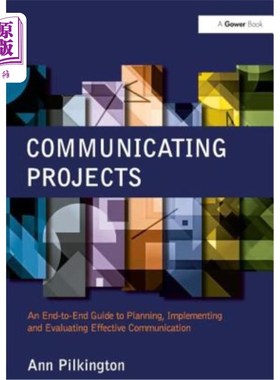 海外直订Communicating Projects: An End-To-End Guide to Planning, Implementing and Evalua 沟通项目：规划、实施和评估