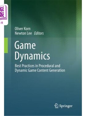 海外直订Game Dynamics: Best Practices in Procedural and Dynamic Game Content Generation 游戏动力学:程序和动态游戏内