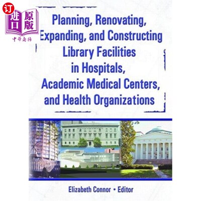 海外直订Planning, Renovating, Expanding, and Constructing Library Facilities in Hospital 规划、翻新、扩建、建设医院