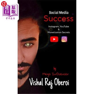 海外直订Social Media Success: Instagram, YouTube, and Monetization Secrets by Vishal Raj 《社交媒体的成功：I