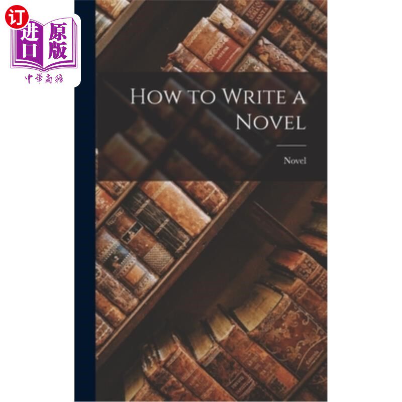 海外直订How to Write a Novel 如何写小说