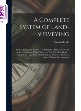 海外直订A Complete System of Land-Surveying: Both in Thory and Practice ... to Which Is  完整的土地测量体系:理论与