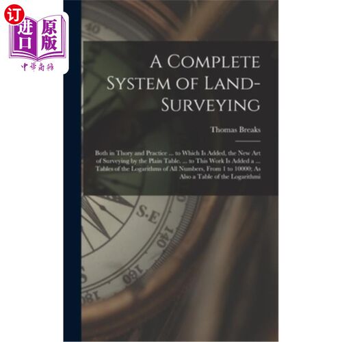 海外直订A Complete System of Land-Surveying: Both in Thory and Practice ... to Which Is  完整的土地测量体系:理论与