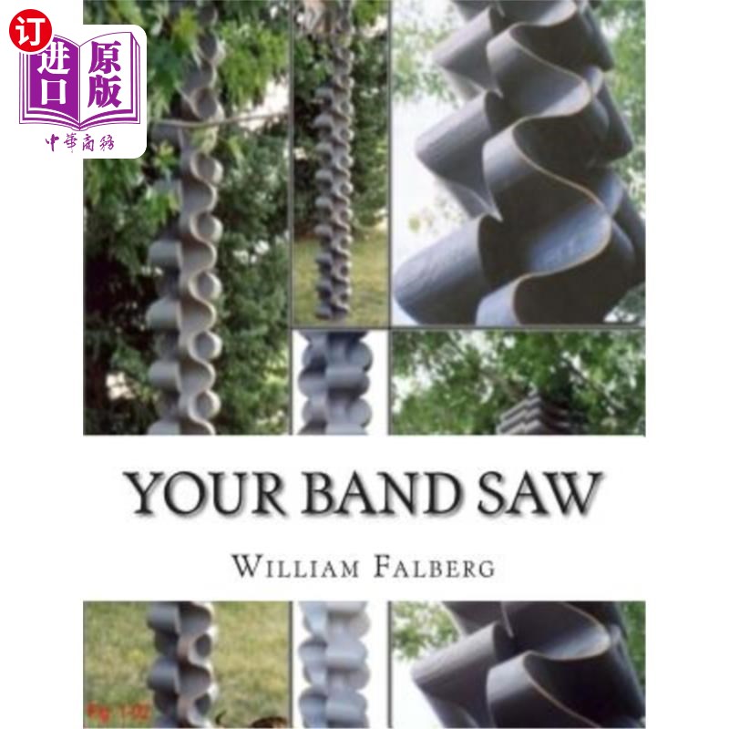 海外直订Your Band Saw: Why My Band Saws Are So Cool And Your Band Saw Sucks So Bad 你的带锯:为什么我的带锯这么酷,