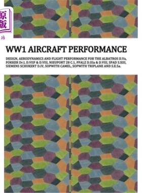 海外直订Ww1 Aircraft Performance: DESIGN, AERODYNAMICS AND FLIGHT PERFORMANCE FOR THE AL 第一次世界大战飞机性能：信