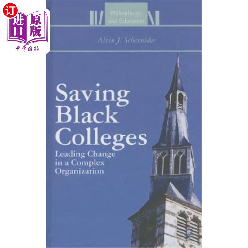 海外直订Saving Black Colleges: Leading Change in a Complex Organization 拯救黑人大学:领导一个复杂组织的变革