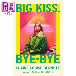 预售 深情吻别 亲密关系本质 Big Kiss Bye Bye A Novel 英文原版 Claire Louise Bennett【中商原版】