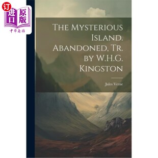 海外直订The Mysterious Island. Abandoned, Tr. by W.H.G. Kingston 神秘岛。《遗弃》，W.H.G.金斯顿创作