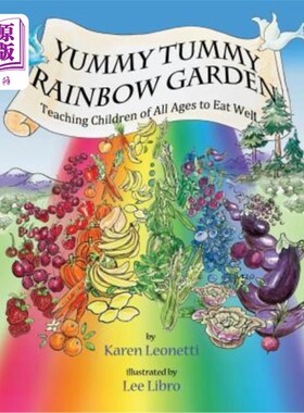 海外直订Yummy Tummy Rainbow Garden: Teaching Children of All Ages to Eat Well 美味肚子彩虹花园：教所有年龄段的孩子