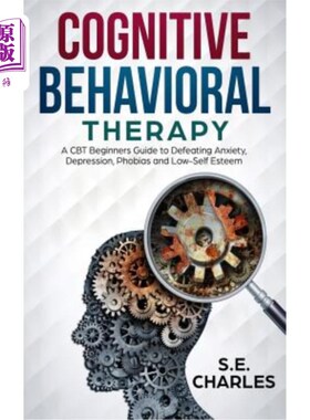 海外直订医药图书Cognitive Behavioral Therapy: A CBT Beginners Guide to Defeating Anxiety, Depres 认知行为疗法:CBT初