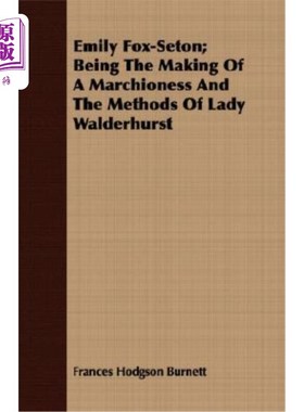 海外直订Emily Fox-Seton; Being the Making of a Marchioness and the Methods of Lady Walde 埃米莉·福克斯·塞顿；做一个