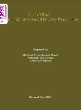 海外直订Midwest Region Systemwide Archeological Inventory Program Plan 中西部地区全系统考古资源清查计划