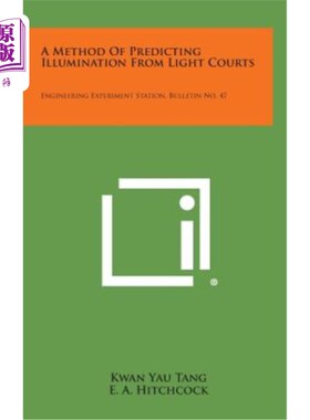 海外直订A Method of Predicting Illumination from Light Courts: Engineering Experiment St 预测光场照度的一种方法：工