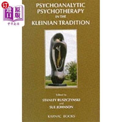 海外直订Psychoanalytic Psychotherapy in the Kleinian Tra... 克莱因传统中的精神分析心理疗法