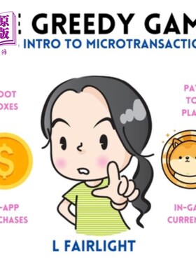海外直订The Greedy Game: A Kid's Intro to Microtransactions 《贪婪的游戏：孩子们的微交易入门