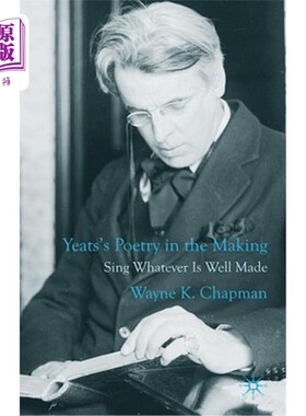 海外直订Yeats's Poetry in the Making: Sing Whatever Is Well Made 叶芝诗歌创作中的诗歌:唱好就唱好