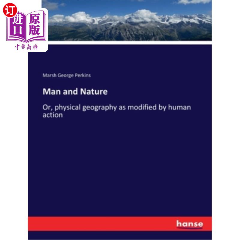 海外直订Man and Nature: Or, physical geography as modified by human action 人与自然:或者说，由人类活动所改变的自然