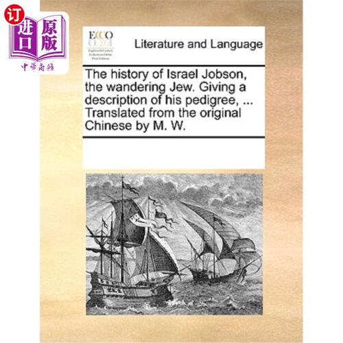 海外直订The History of Israel Jobson, the Wandering Jew. Giving a Description of His Ped 以色列的历史，流浪的犹太人