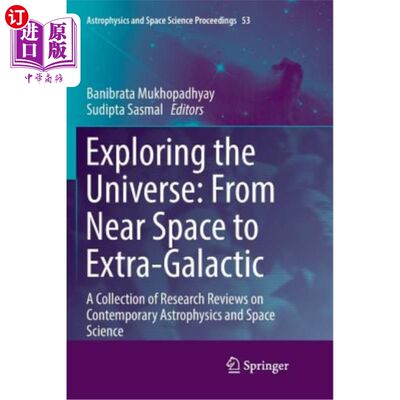 海外直订Exploring the Universe: From Near Space to Extra-Galactic: A Collection of Resea 探索宇宙：从近空间到超星系