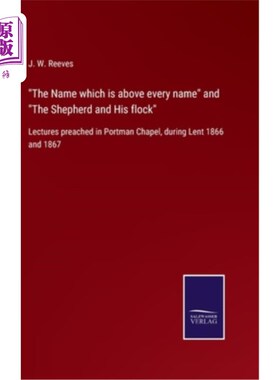 海外直订The Name which is above every name and The Shepherd and His flock: Lectures prea 高于所有名字和牧羊人及其羊