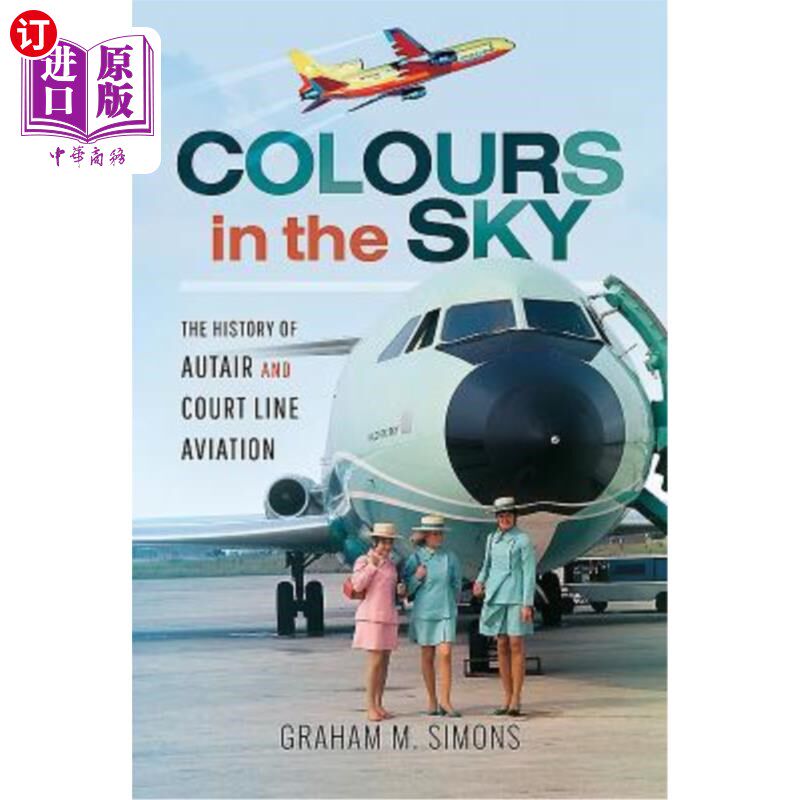 海外直订Colours in the Sky: The History of Autair and Court Line Aviation 天空中的颜色:航空和宫廷航空的历史