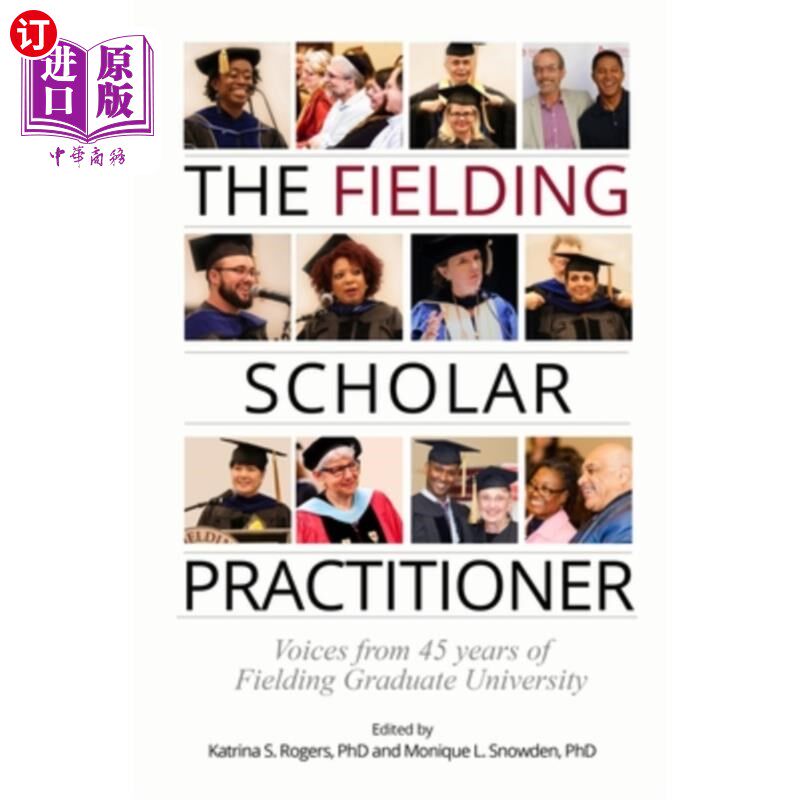 海外直订The Fielding Scholar Practitioner: Voices from 45 years of Fielding Graduate Uni 菲尔丁学者实践者:来自菲尔
