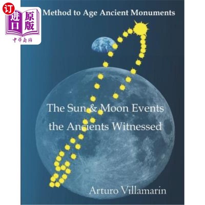 海外直订The Sun & Moon Events The Ancients Witnessed: A Method to Estimate the Age of Ar 古人见证的日月事件:一种利
