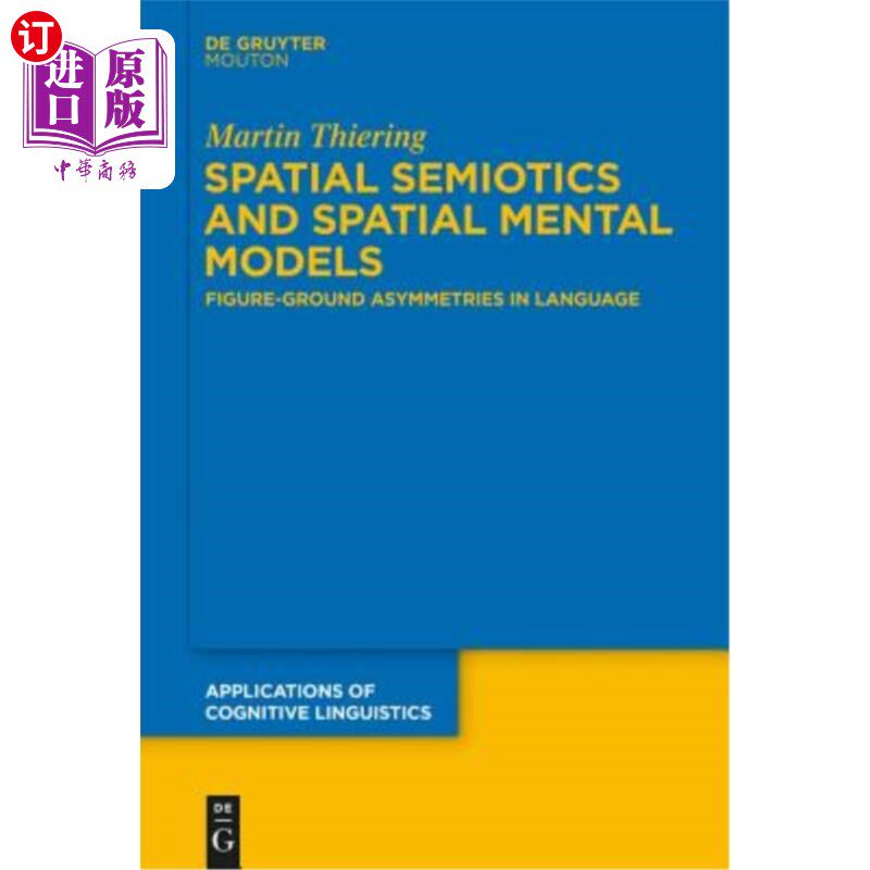 海外直订Spatial Semiotics and Spatial Mental Models: Figure-Ground Asymmetries in Langua 空间符号学与空间心理模型：