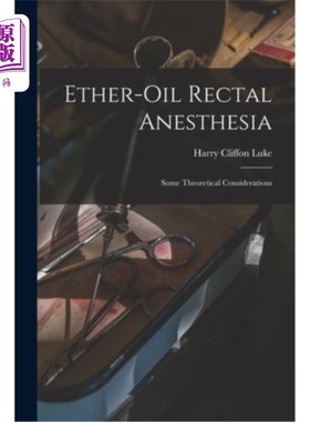 海外直订医药图书Ether-oil Rectal Anesthesia: Some Theoretical Considerations 醚-油直肠麻醉:一些理论思考